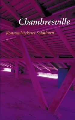 Chambresville von Kempker,  Birgit, Konsumbäckerei Solothurn, Prisi,  Melchior, Steiger,  Bruno, Stouder,  Alain