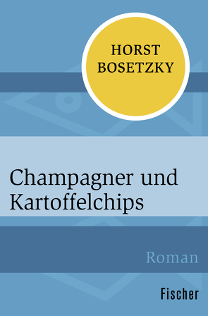 Champagner und Kartoffelchips von Bosetzky,  Horst