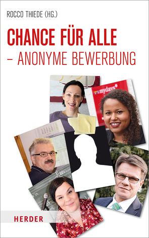 Chance für alle – Anonyme Bewerbung von Ahrends,  Martin, Beust,  Ole von, Brackmann,  Hans-Jürgen, Hradil,  Stefan Dr., Nolte,  Paul, Otto,  Michael, Tellings,  Ben, Thiede,  Rocco, Tracy,  Rosemarie, Volxem,  Susanne Van