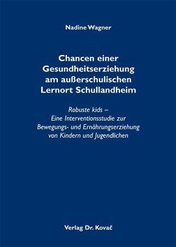 Chancen einer Gesundheitserziehung am außerschulischen Lernort Schullandheim von Wagner,  Nadine