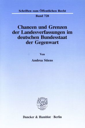 Chancen und Grenzen der Landesverfassungen im deutschen Bundesstaat der Gegenwart. von Stiens,  Andrea