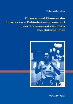 Chancen und Grenzen des Einsatzes von Behindertenspitzensport in der Kommunikationspolitik von Unternehmen von Walterscheid,  Nadine