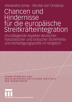 Chancen und Hindernisse für die europäische Streitkräfteintegration von Jonas,  Alexandra, Ondarza,  Nicolai