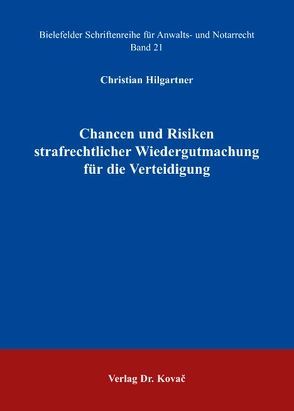 Chancen und Risiken strafrechtlicher Wiedergutmachung für die Verteidigung von Hilgartner,  Christian