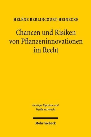 Chancen und Risiken von Pflanzeninnovationen im Recht von Berlincourt-Heinecke,  Hélène