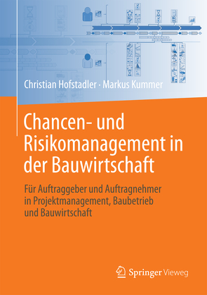 Chancen- und Risikomanagement in der Bauwirtschaft von Hofstadler,  Christian, Kummer,  Markus