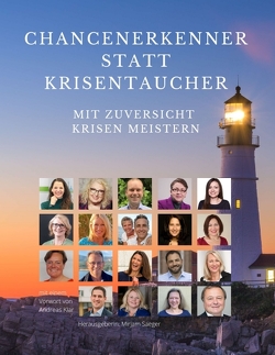 Chancenerkenner statt Krisentaucher von Bergmann-Ayari,  Bernadette, Böhme,  Petra, Borchard,  Ulrich, Breitenberger,  Edeltraud, Docter-Haslach,  Andrea, Herzig,  Heike, Hugger,  Sabine, Katharina Steiger,  Anna, Katrin Hegendörfer,  Dr., Kempinski,  Isabel, Kirchner,  Andrea, Klar,  Andreas, Moussli,  Mazen, Radde,  Bianca, Reichau,  Barbara, Rupp,  Christian, Saeger,  Mirjam, Schmalstieg,  Anke, Schmalstieg,  Kristof, Schmidt,  Bernd