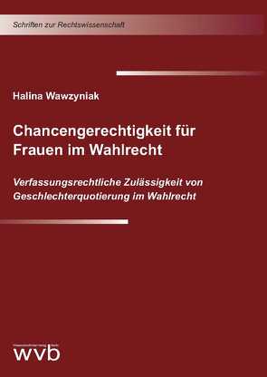 Chancengerechtigkeit für Frauen im Wahlrecht von Wawzyniak,  Halina