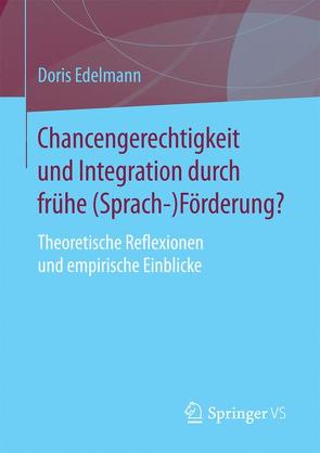 Chancengerechtigkeit und Integration durch frühe (Sprach-)Förderung? von Edelmann,  Doris