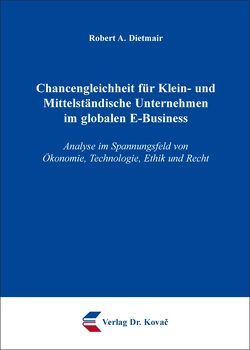 Chancengleichheit für Klein- und Mittelständische Unternehmen im globalen E-Business von Dietmair,  Robert A.