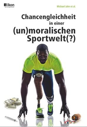 Chancengleichheit in einer (un)moralischen Sportwelt(?) von Bachl,  Norbert, Gabriel,  Holger, Jahn,  Michael, Kampits,  Peter, Neuhold,  Leopold, Scheuring,  Luzia, Voll,  Stefan