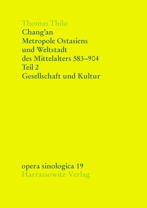 Chang’an – Metropole Ostasiens und Weltstadt des Mittelalters 583-904 von Thilo,  Thomas