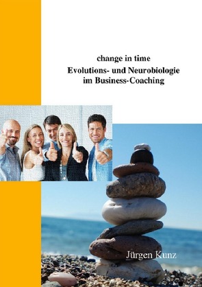 change in time. Evolutions- und Neurobiologie im Business-Coaching von Kunz,  Jürgen