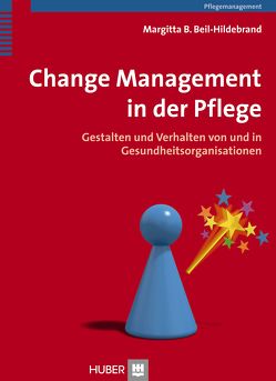 Change Management in der Pflege von Beil-Hildebrand