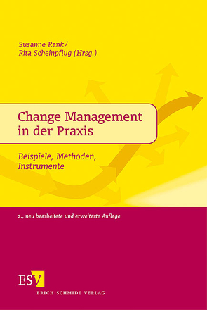 Change Management in der Praxis von Bidjanbeg,  Beate, Claßen,  Martin, Kleinau,  Thomas, Kleine-Arndt,  Michael, Kolmerer,  Helmut, Kruse,  Peter, Lümkemann,  Leif, Rank,  Susanne, Scheinpflug,  Rita, Schmidt,  Thomas, Schwarz,  Michael, Weber,  Stefan, Weigand,  Petra