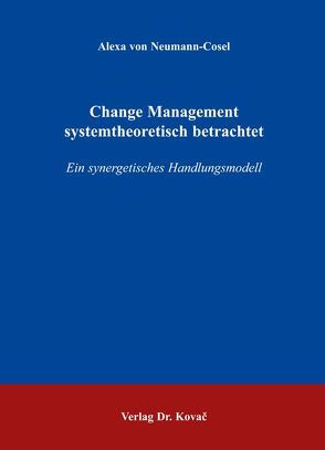 Change Management systemtheoretisch betrachtet von Neumann-Cosel,  Alexa von