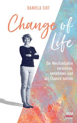 Change of Life von Sixt,  Daniela