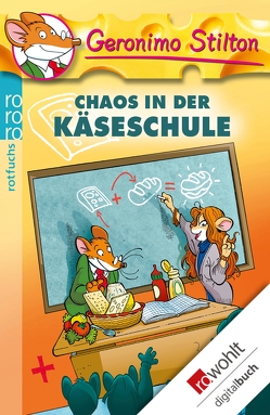 Chaos in der Käseschule von Jung,  Carsten, Stilton,  Geronimo