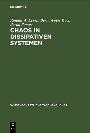 Chaos in dissipativen Systemen von Koch,  Bernd-Peter, Leven,  Ronald W., Pompe,  Bernd