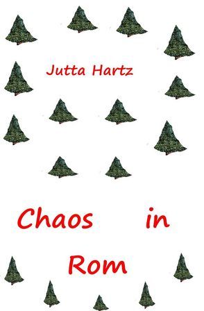 Chaos in Rom von Hartz,  Jutta