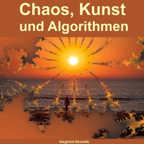 Chaos, Kunst und Algorithmen von Genreith,  Siegfried