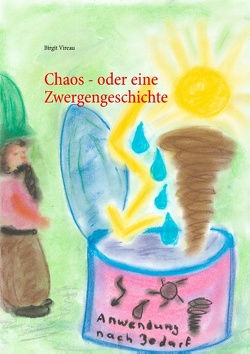 Chaos – oder eine Zwergengeschichte von Vireau,  Birgit