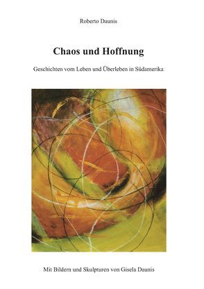 Chaos und Hoffnung von Daunis,  Roberto