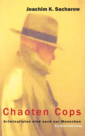 Chaoten Cops von Sacharow,  Joachim K.