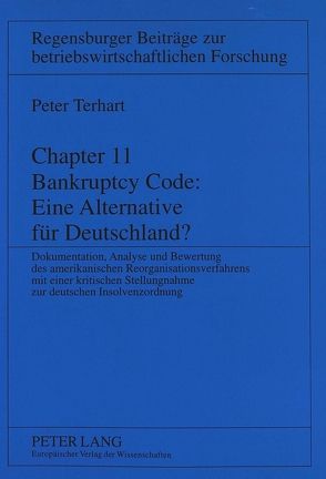 Chapter 11 Bankruptcy Code: Eine Alternative für Deutschland? von Terhart,  Peter