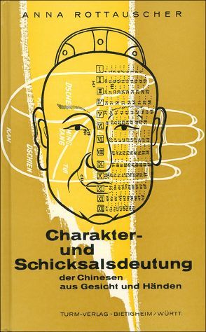 Charakter- und Schicksalsdeutung der Chinesen aus Gesicht und Händen von Rottauscher,  Anna