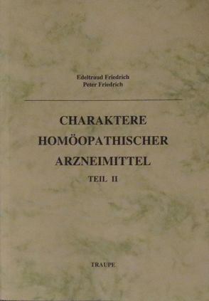 Charaktere homöopathischer Arzneimittel von Friedrich,  Edeltraud, Friedrich,  Peter