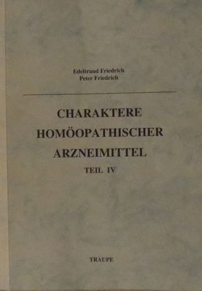 Charaktere homöopathischer Arzneimittel von Friedrich,  Edeltraud, Friedrich,  Peter