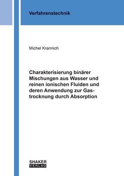 Charakterisierung binärer Mischungen aus Wasser und reinen ionischen Fluiden und deren Anwendung zur Gastrocknung durch Absorption von Krannich,  Michael