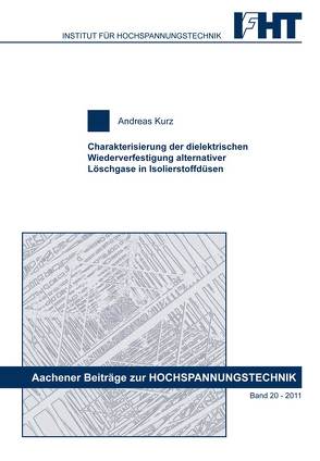 Charakterisierung der dielektrischen Wiederverfestigung alternativer Löschgase in Isolierstoffdüsen von Kurz,  Andreas