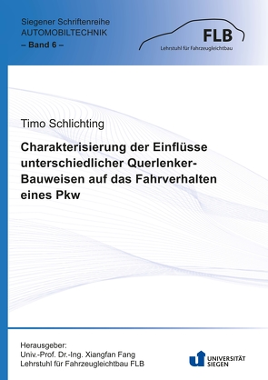 Charakterisierung der Einflüsse unterschiedlicher Querlenker-Bauweisen auf das Fahrverhalten eines Pkw von Schlichting,  Timo