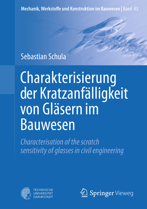 Charakterisierung der Kratzanfälligkeit von Gläsern im Bauwesen von Schula,  Sebastian