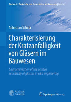 Charakterisierung der Kratzanfälligkeit von Gläsern im Bauwesen von Schula,  Sebastian