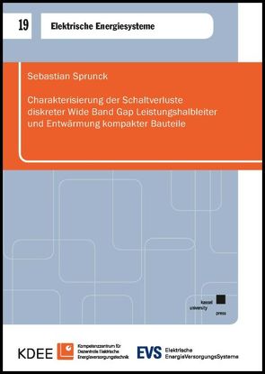 Charakterisierung der Schaltverluste diskreter Wide Band Gap Leistungshalbleiter und Entwärmung kompakter Bauteile von Sprunck,  Sebastian