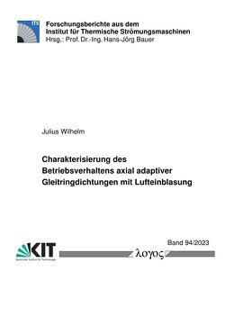 Charakterisierung des Betriebsverhaltens axial adaptiver Gleitringdichtungen mit Lufteinblasung von Wilhelm,  Julius