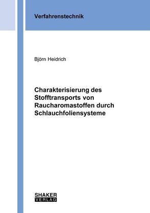 Charakterisierung des Stofftransports von Raucharomastoffen durch Schlauchfoliensysteme von Heidrich,  Björn