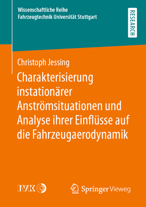 Charakterisierung instationärer Anströmsituationen und Analyse ihrer Einflüsse auf die Fahrzeugaerodynamik von Jessing,  Christoph