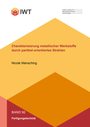 Charakterisierung metallischer Werkstoffe durch partikel-orientiertes Strahlen von Mensching,  Nicole