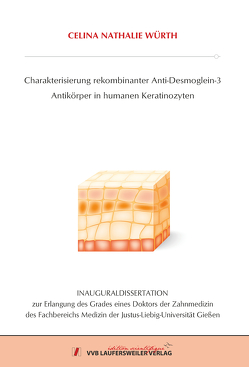 Charakterisierung rekombinanter Anti-Desmoglein-3 Antikörper in humanen Keratinozyten von Würth,  Celina Nathalie