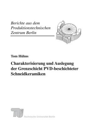 Charakterisierung und Auslegung der Grenzschicht PVD-beschichteter Schneidkeramiken. von Hühns,  Tom, Uhlmann,  Eckart