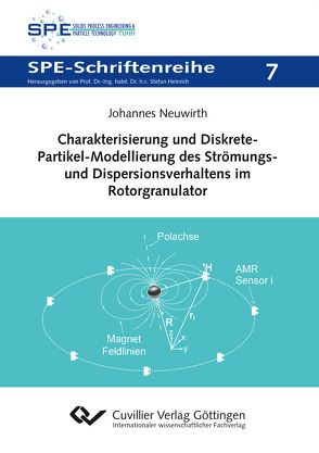 Charakterisierung und Diskrete-Partikel-Modellierung des Strömungs- und Dispersionsverhaltens im Rotorgranulator (Band 7) von Neuwirth,  Johannes