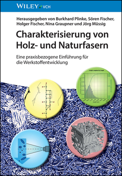 Charakterisierung von Holz- und Naturfasern von Fischer,  Holger, Fischer,  Soeren, Graupner,  Nina, Müssig,  Jörg, Plinke,  Burkhard