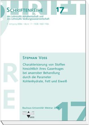 Charakterisierung von Stoffen hinsichtlich ihres Gasertrages bei anaerober Behandlung durch die Parameter Kohlenhydrate, Fett und Eiweiß von Voß,  Stephan