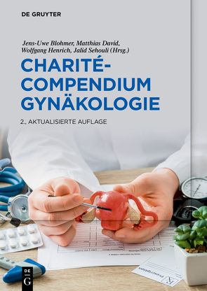 Charité-Compendium Gynäkologie von Blohmer,  Jens-Uwe, David,  Matthias, Henrich,  Wolfgang, Sehouli,  Jalid