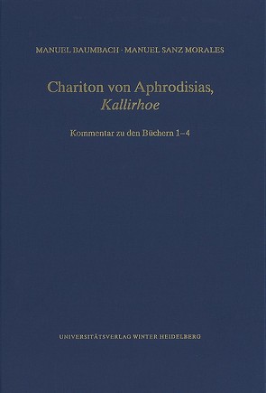 Chariton von Aphrodisias, ‚Kallirhoe‘ von Baumbach,  Manuel, Sanz Morales,  Manuel