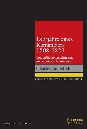 Charles Sealsfield – Lehrjahre eines Romanciers 1808-1829 von Ritter,  Alexander